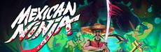 Mexican Ninja Slashes Onto Xbox &amp; PlayStation Alongside Steam in 2026