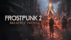 New Edinburgh Burns - Frostpunk 2: Breach of Trust Expansion DLC Arrives June 23rd