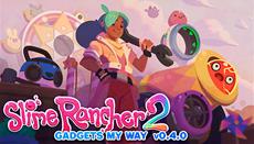 New Update ‘Gadgets My Way&apos; is Now Available in Slime Rancher 2