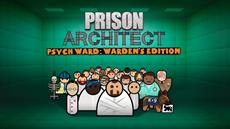 Pad Those Cells, Paradox Interactive Reveals Psych Ward: Warden’s Edition Expansion for Prison Architect