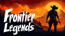 Time is Running Out to Play the Frontier Legends Demo! 